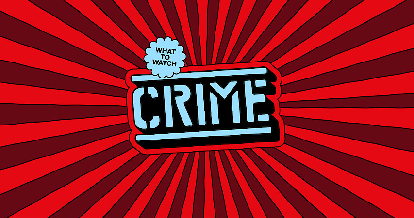 What to Watch "Crime" on a spashy red background.  