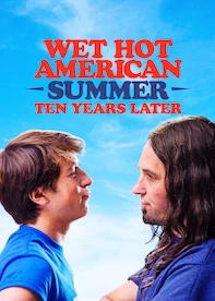 Wet Hot American Summer: Ten Years Later