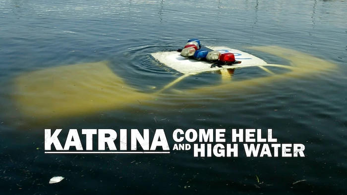 Katrina: Come Hell and High Water